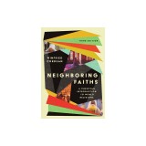 Neighboring Faiths: A Christian Introduction to World Religions