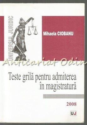 Teste Grila Pentru Admiterea In Magistratura - Mihaela Ciobanu foto