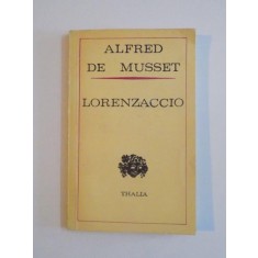 LORENZACCIO , DRAMA IN CINCI ACTE(1834) de ALFRED DE MUSSET 1976