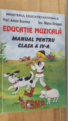 Educatie muzicala. Manual oentru clasa a IV-a- Anton Scornea, Maria Dragan foto