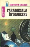 Paradoxala intoarcere de Constantin Cublesan. Colectia Fantastic Club