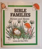 Bible Families: Miriam and Moses - Linda &amp; Alan Parry, Carticica Ilustrata, 24 pagini, Hunt &amp; Thorpe, Marea Britanie