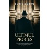 Ultimul Proces - Scott Turow, Rao, Fictiune, Romana, Coperta Brosata - Thriller Juridic