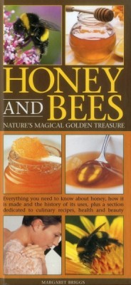 HONEY AND BEES. NATURES MAGICAL GOLDEN TREASURE (CARTE IN LIMBA ENGLEZA) foto