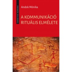 A kommunik&amp;aacute;ci&amp;oacute; ritu&amp;aacute;lis elm&amp;eacute;lete - Andok M&amp;oacute;nika foto
