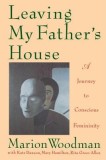 Leaving My Father&#039;s House: The Journey to Conscious Femininity