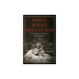 When Books Went to War: The Stories That Helped Us Win World War II