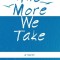 The More We Take