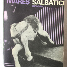 "CAII SALBATICI. Roman", Radu Mares, 1981
