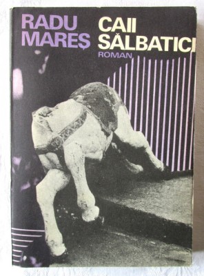 &amp;quot;CAII SALBATICI. Roman&amp;quot;, Radu Mares, 1981 foto