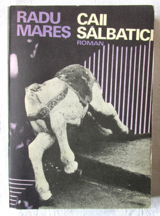 &quot;CAII SALBATICI. Roman&quot;, Radu Mares, 1981