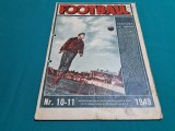 REVISTA FOTBALL * NR. 10-11 *1949 *