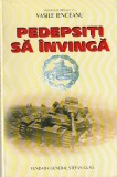 GENERAL DE BRIGADA ( R ) VASILE IENCEANU - PEDEPSITI SA INVINGA ( MEMORII DE RAZBOI )