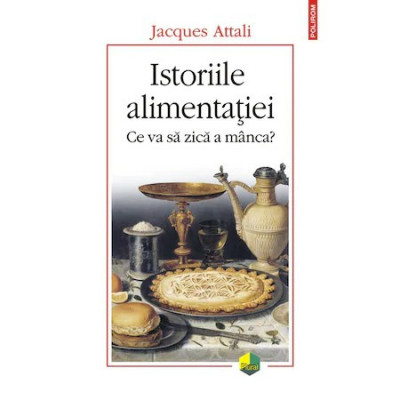 Istoriile alimentatiei. Ce va sa zica a minca, Jacques Attali foto