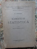 ELEMENTE DE STATISTICA , PARTEA I STATISTICA TEORETICA SI APLICATA E.C. DECUSARA, 1957