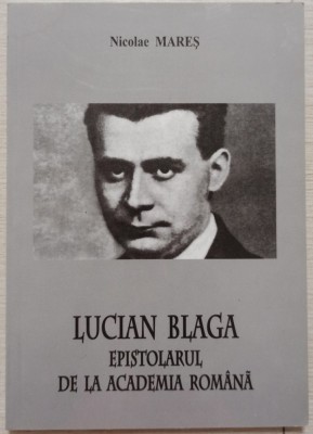 Lucian Blaga, epistolarul de la Academia Romana - Nicolae Mares// dedicatie si semnatura autor foto