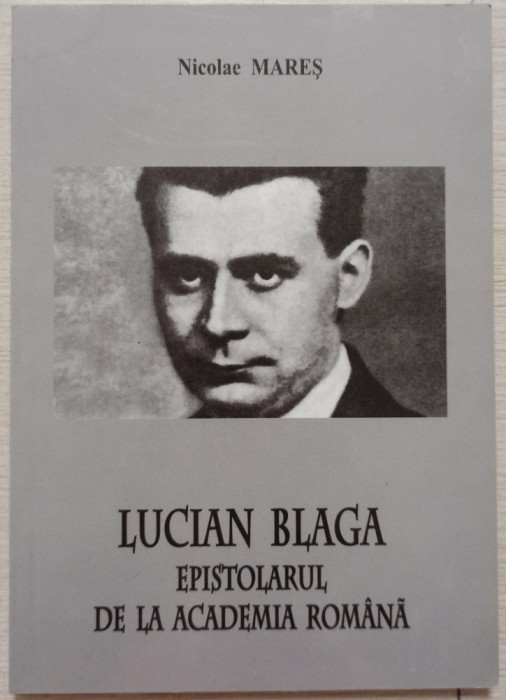 Lucian Blaga, epistolarul de la Academia Romana - Nicolae Mares// dedicatie si semnatura autor