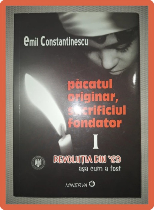 EMIL CONSTANTINESCU - PACATUL ORIGINAR * SACRIFICIUL FONDATOR (VOL. I)
