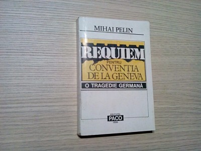 REQUIEM PENTRU CONVENTIA DE LA GENEVA - Mihai Pelin - 1996, 392 p. foto