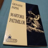 Cumpara ieftin MARTORII PATIMILOR-GIOVANNI PAPINI