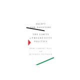 Except for Palestine: The Limits of Progressive Politics