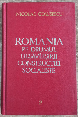 Romania pe drumul desavarsirii constructiei socialiste - N. Ceausescu// vol. 2 foto