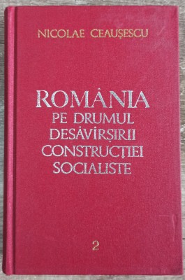 Romania pe drumul desavarsirii constructiei socialiste - N. Ceausescu// vol. 2 foto