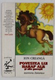 POVESTEA LUI HARAP ALB SI ALTE POVESTI de ION CREANGA , SERIA ' CARTEA SCOLARULUI GRABIT ' , 1999