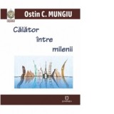 Calator intre milenii - Ostin C. Mungiu