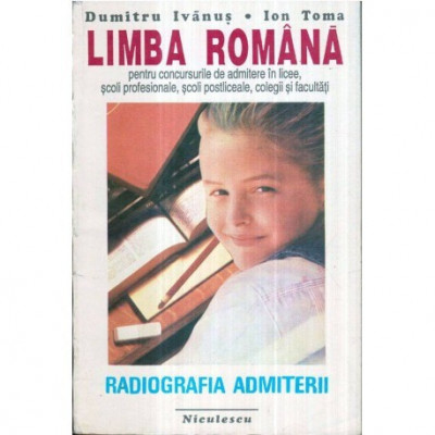 Dumitru Ivanus, Ion Toma - Limba romana - Radiografia admiterii - 122108 foto