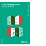 Psihoterapie pozitiva. Teorie si practica - Nossrat Peseschkian, Raluca Rapan