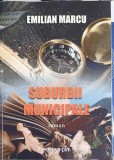 Suburbii Municipale - Emilian Marcu, Roman, Editura PIM, 2011, 655 pagini, Coperta Necartonata (Paperback)