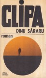 Dinu Sararu Clipa carte romana 1977 brosata stare buna beletristica 13x20cm