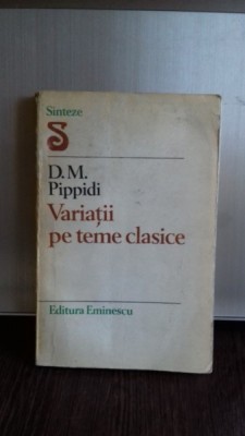 VARIATII PE TEME CLASICE - D.M. PIPPIDI foto