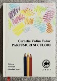 Parfumuri si culori - C.V. Tudor Contine semnatura autorului