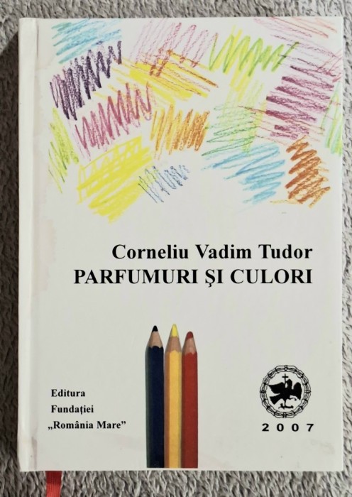 Parfumuri si culori - C.V. Tudor Contine semnatura autorului