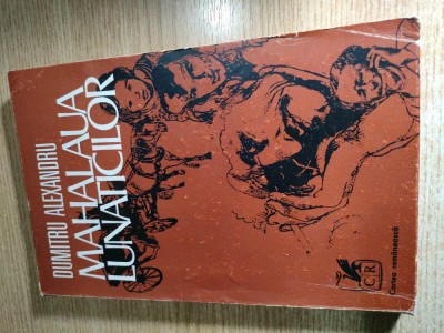 Dumitru Alexandru - Mahalaua lunaticilor (Editura Cartea Romaneasca, 1976) foto