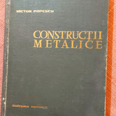 Constructii metalice. Editura Tehnica, 1963 - Victor Popescu