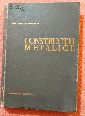 Constructii metalice. Editura Tehnica, 1963 - Victor Popescu foto