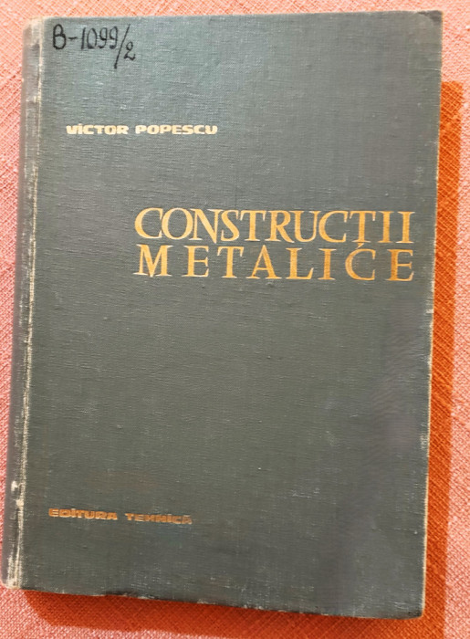 Constructii metalice. Editura Tehnica, 1963 - Victor Popescu