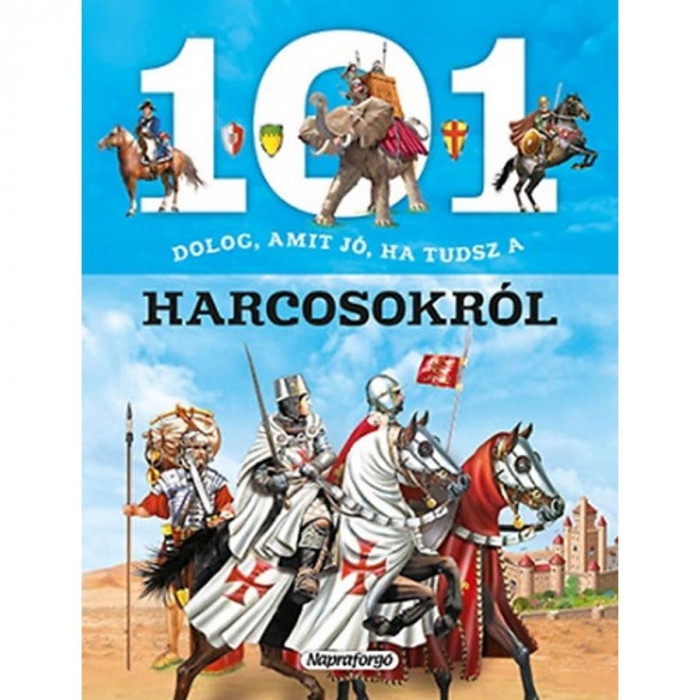 101 dolog, amit j&oacute; ha tudsz a harcosokr&oacute;l