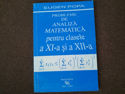 EUGEN POPA PROBLEME DE ANALIZA MATEMATICA PENTRU CLASELE A XI A SI A XII A foto