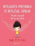 Noah invata sa se accepte. Inteligenta emotionala pe intelesul copiilor, Bookzone