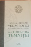 PRIN FEREASTRA TEMNITEI - SFANTUL NICOLAE VELIMIROVICI