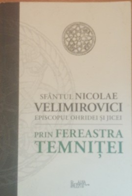PRIN FEREASTRA TEMNITEI - SFANTUL NICOLAE VELIMIROVICI foto
