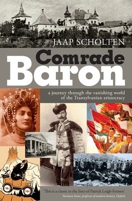 Comrade Baron: A Journey Through the Vanishing World of the Transylvanian Aristocracy foto