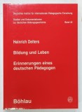 BILDUNG UND LEBEN , ERINNERUNG EINES DEUTSCHEN PADAGOGEN von HEINRICH DEITERS , 1989, TEXT IN LIMBA GERMANA