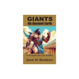 Giants on Ancient Earth: An In-Depth Study of the Nephilim