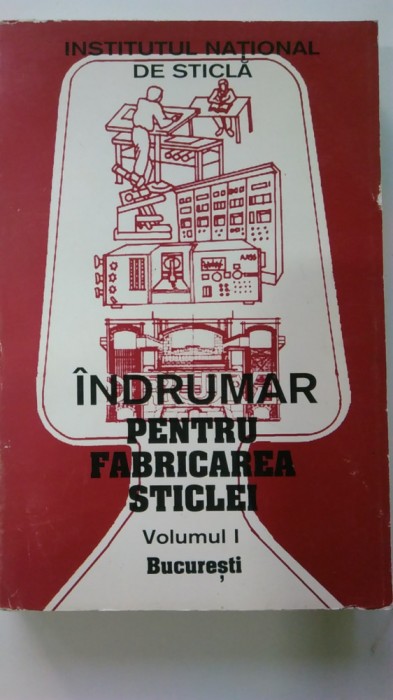 Indrumar pentru fabricarea sticlei, vol I - coord. Mihai Cerchez (5+1)5