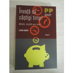 Invata sa castigi timp! Metoda &quot;simplify time&quot;! - Lothar SEIWERT